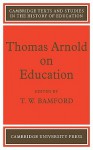 Thomas Arnold On Education - Thomas Arnold