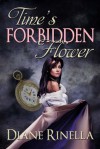 Time's Forbidden Flower - Diane Rinella