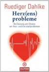 Herz(ens)probleme: Be-Deutung und Chance von Herz- und Kreislaufproblemen (German Edition) - Ruediger Dahlke