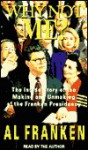 Why Not Me? The Inside Story of the Making & Unmaking of the Franken Presidency - Al Franken