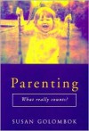 Parenting: What Really Counts - Susan Golombok