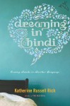 Dreaming in Hindi: Coming Awake in Another Language - Katherine Russell Rich