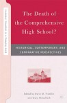 The Death of the Comprehensive High School?: Historical, Contemporary, and Comparative Perspectives - Barry M. Franklin, Barry M. Franklin