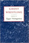 Ghost Wrestling - Roger Weingarten