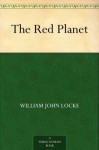 The Red Planet - William John Locke