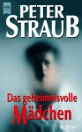 Das geheimnisvolle Mädchen - Peter Straub, Joachim Körber