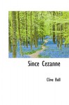 Since C Zanne - Clive Bell