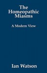 The Homeopathic Miasms: A Modern View - Ian Watson