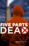 Five Parts Dead - Tim Pegler