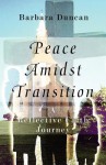 Peace Amidst Transition: A Reflective Faith Journey - Barbara Duncan