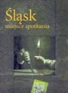 Śląsk – miejsce spotkania - Jacek Kurek, Krzysztof Maliszewski