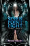 Seven Point Eight: The First Chronicle - Marie Harbon