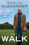 The Walk: Clear Direction and Spiritual Power for Your Life - Shaun Alexander