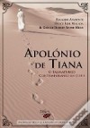 Apolónio de Tiana - O Taumaturgo Contemporâneo de Jesus - Eduardo Amarante