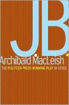 J.B.: A Play in Verse - Archibald MacLeish