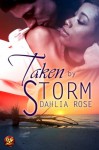 Taken By Storm - Dahlia Rose