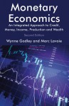 Monetary Economics: An Integrated Approach to Credit, Money, Income, Production and Wealth - Marc Lavoie, Wynne Godley