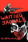 Waiting Jackals - Ian D.G. Sandusky