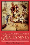 More Adventures with Britannia: Personalities, Politics and Culture in Britain - William Roger Louis