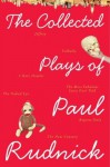 The Collected Plays of Paul Rudnick - Paul Rudnick