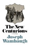 The New Centurions - Joseph Wambaugh