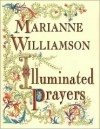 Illuminated Prayers - Marianne Williamson, Claudia Karabaic Sargent