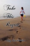 Take This Regret - Amy Lichtenhan