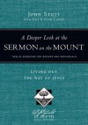 A Deeper Look at the Sermon on the Mount: Living Out the Way of Jesus (Lifeguides in Depth) - John R.W. Stott, Dale Larsen, Sandy Larsen