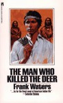 The Man Who Killed the Deer - Frank Waters