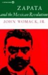 Zapata and the Mexican Revolution - John Womack