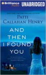 And Then I Found You - Patti Callahan Henry