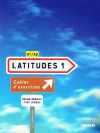 Latitudes 1 Cahier d'exercices - Régine Mérieux, Yves Loiseau