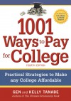 1001 Ways to Pay for College: Practical Strategies to Make Any College Affordable - Gen Tanabe, Kelly Tanabe