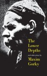 The Lower Depths and Other Plays - Maxim Gorky, Alexander Bakshy, Paul S. Nathan