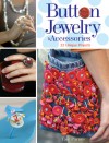 Button Jewelry & Accessories: 20 Unique Projects - Tair Parnes