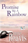 Promise Me A Rainbow - Cheryl Reavis