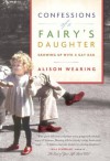 Confessions of a Fairy's Daughter: Growing Up with a Gay Dad - Alison Wearing