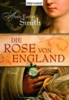 Die Rose von England : Roman - Anne Easter Smith