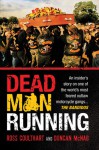 Dead Man Running: An Insider's Story on One of the World's Most Feared Outlaw Motorcycle Gangs ... The Bandidos - Ross Coulthart, Duncan McNab