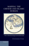 Mapping the Chinese and Islamic Worlds - Hyunhee Park