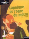 Lapoigne et l'Ogre du métro - Thierry Jonquet