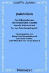 Judenrollen: Darstellungsformen Im Europ Ischen Theater Von Der Restauration Bis Zur Zwischenkriegszeit - Hans-Peter Bayerdörfer, Jens Malte Fischer