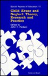 Child Abuse and Neglect: Theory, Research and Practice - John T. Pardeck