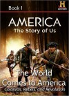 The World Comes To America: Colonists, Rebels, and Revolution (AMERICA: The Story of Us, #1) - Kevin Baker