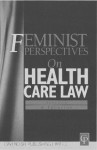 Feminist Perspectives On Healthcare Law (Feminist Perspectives On Law Series) - Sally Sheldon, Michael Thomson