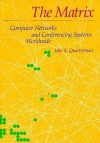 The Matrix: Computer Networks and Conferencing Systems Worldwide - John Quarterman