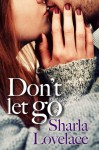 Don't Let Go - Sharla Lovelace