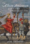 The Album Amicorum and the London of Shakespeare�s Time - June Schlueter