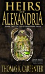 Heirs of Alexandria (Alexandrian Saga #2) - Thomas K. Carpenter