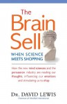 The Brain Sell: When Science Meets Shopping - David Lewis